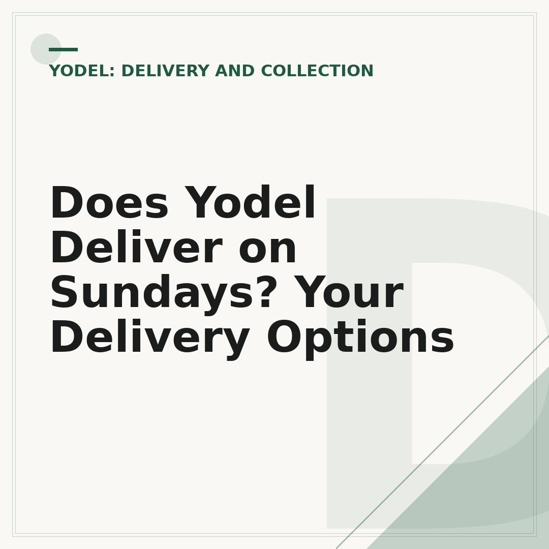 Does Yodel Deliver on Sundays? Your Delivery Options