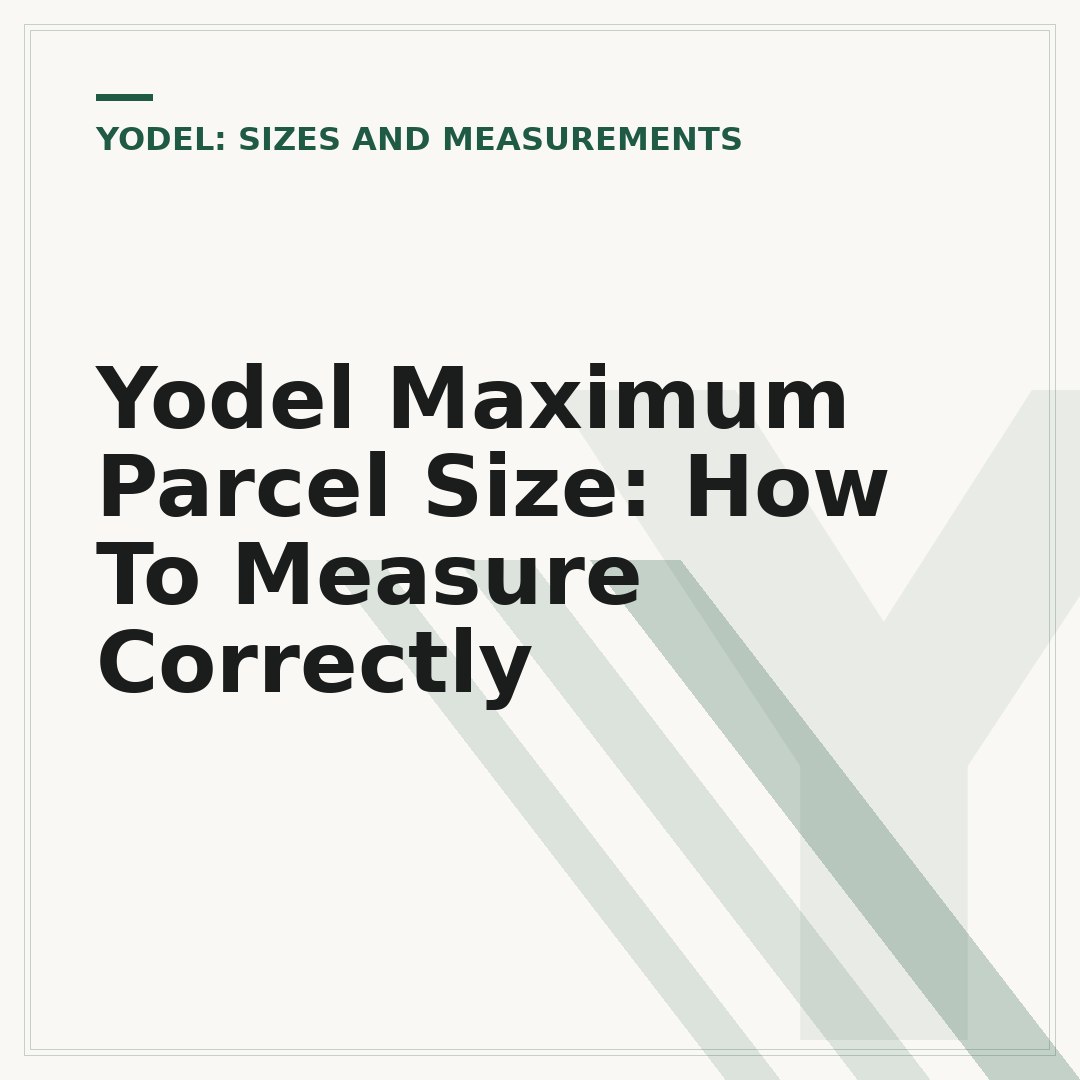 Yodel Maximum Parcel Size: How To Measure Correctly