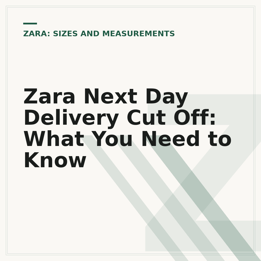 Zara Next Day Delivery Cut Off: What You Need to Know